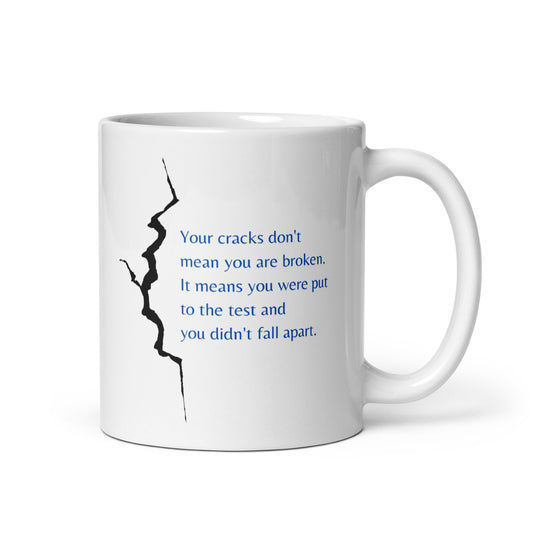 Inspirational & Motivational "Your cracks don't mean you are broken..." White Ceramic Coffee Mug