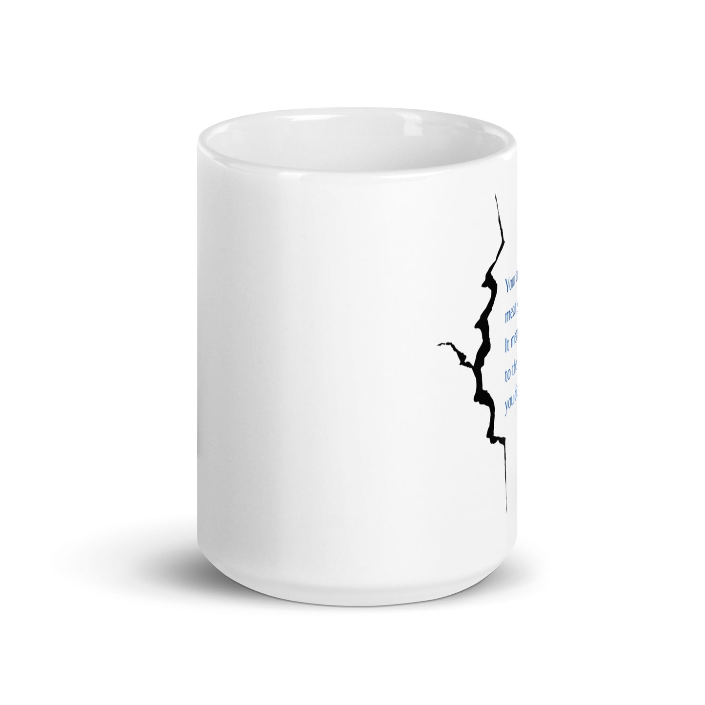 Inspirational & Motivational "Your cracks don't mean you are broken..." White Ceramic Coffee Mug